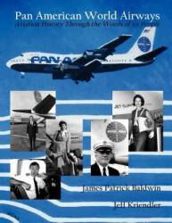 Pan American World Airways Aviation History Through the Words of Its People - James Patrick Baldwin, Jeff Kriendler (ISBN: 9781604520729)