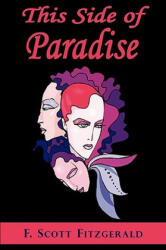 This Side of Paradise - F Scott Fitzgerald (ISBN: 9781604505139)