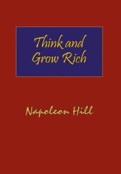 Think and Grow Rich. Hardcover with Dust-Jacket. Complete Original Text of the Classic 1937 Edition. - Napoleon Hill (ISBN: 9781604500073)