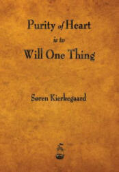 Purity of Heart Is to Will One Thing - Deceased Soren Kierkegaard (ISBN: 9781603866248)
