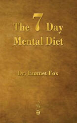Seven Day Mental Diet - Emmet Fox (ISBN: 9781603865807)