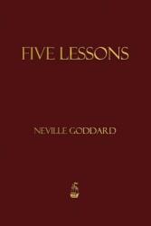 Five Lessons - Neville Goddard (ISBN: 9781603865357)