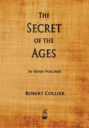 Secret of the Ages - Robert Collier (ISBN: 9781603865180)