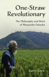 One-Straw Revolutionary - Larry Korn (ISBN: 9781603585309)