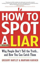 How to Spot a Liar, Revised Edition - Gregory Hartley (ISBN: 9781601632203)