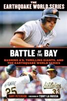 Battle of the Bay: Bashing A's Thrilling Giants and the Earthquake World Series (ISBN: 9781600789335)