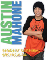 Austin Mahone: Startin' Something Spectacular - Triumph Books, Triumph Books, Mary Boone (ISBN: 9781600789151)