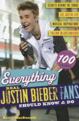 Everything Real Justin Bieber Fans Should Know & Do - Barry Macdonald (ISBN: 9781600787706)