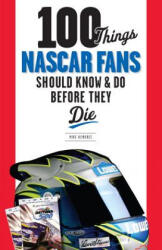 100 Things NASCAR Fans Should Know & Do Before They Die - Mike Hembree (ISBN: 9781600786709)