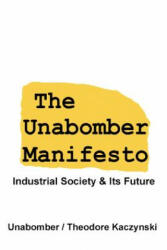 The Unabomber Manifesto: Industrial Society and Its Future - The Unabomber, Theodore Kaczynski (ISBN: 9781599869902)