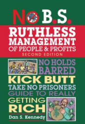 No B. S. Ruthless Management of People and Profits - Dan S. Kennedy (ISBN: 9781599185408)