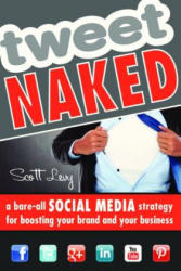 Tweet Naked - Scott Levy (ISBN: 9781599185156)