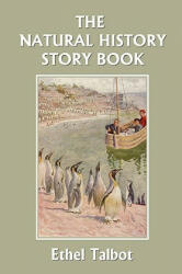 Natural History Story Book (Yesterday's Classics) - Ethel Talbot (ISBN: 9781599152950)