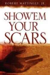 Show'em Your Scars (ISBN: 9781597814805)