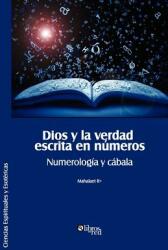 Dios y La Verdad Escrita En Numeros. Numerologia y Cabala (ISBN: 9781597547185)