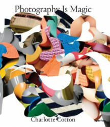 Photography Is Magic - CHARLOTTE COTTON (ISBN: 9781597113311)