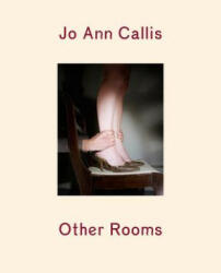 Jo Ann Callis: Other Rooms (ISBN: 9781597112758)