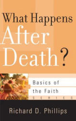 What Happens After Death? - RICHARD D. PHILLIPS (ISBN: 9781596384040)