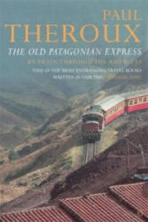 Old Patagonian Express - Paul Theroux (2005)