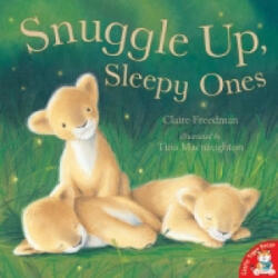 Snuggle Up Sleepy Ones - Claire Freedman (2007)