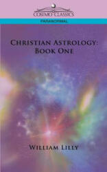 Christian Astrology - William Lilly (ISBN: 9781596054103)