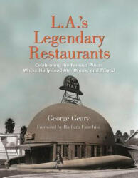 L. a. 's Legendary Restaurants - George Geary (ISBN: 9781595800893)