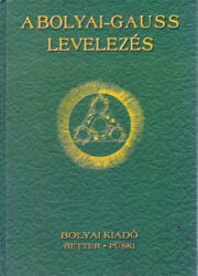 A Bolyai - Gauss levelezés (2004)