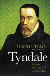 Tyndale: The Man Who Gave God an English Voice (ISBN: 9781595552211)
