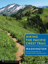 Hiking the Pacific Crest Trail Washington: Section Hiking from the Columbia River to Manning Park - Tami Asars (ISBN: 9781594858741)