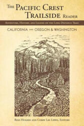 Pacific Crest Trailside Reader: Oregon and Washington: Adventure, History, and Legend on the Long - Distance Trail - Rees Hughes, Corey Lewis (ISBN: 9781594855092)