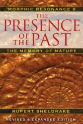 Presence of the Past - Rupert Sheldrake (ISBN: 9781594774614)