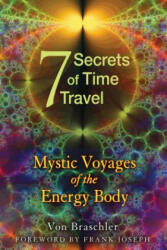Seven Secrets of Time Travel - Von Braschler (ISBN: 9781594774478)