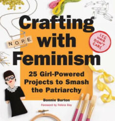 Crafting with Feminism - Bonnie Burton (ISBN: 9781594749278)