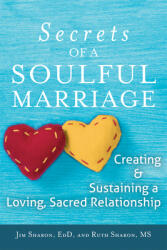 The Secrets of a Soulful Marriage: Creating and Sustaining a Loving Sacred Relationship (ISBN: 9781594735547)