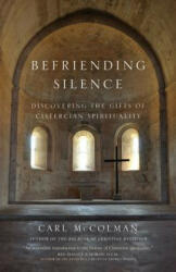 Befriending Silence - Carl McColman (ISBN: 9781594716157)