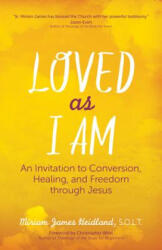 Loved as I am - Miriam James Heidland (ISBN: 9781594715464)