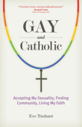 Gay and Catholic - Eve Tushnet (ISBN: 9781594715426)