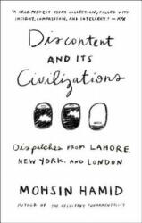 Discontent and its Civilizations - Mohsin Hamid (ISBN: 9781594634031)
