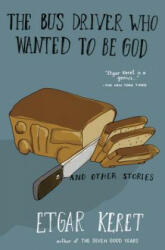 The Bus Driver Who Wanted to Be God & Other Stories (ISBN: 9781594633249)