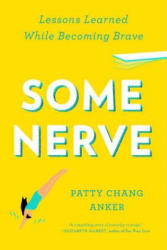 Some Nerve - Patty Chang Anker (ISBN: 9781594632846)