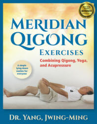 Meridian Qigong Exercises - Jwing Ming Yang (ISBN: 9781594394133)