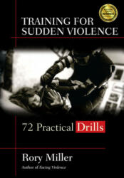 Training for Sudden Violence - Rory Miller (ISBN: 9781594393808)