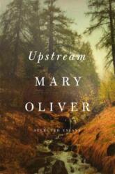Upstream - Mary Oliver (ISBN: 9781594206702)
