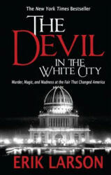 The Devil in the White City - Erik Larson (ISBN: 9781594136245)