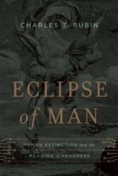 Eclipse of Man - Charles T Rubin (ISBN: 9781594037368)
