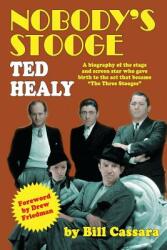 Nobody's Stooge: Ted Healy (ISBN: 9781593937683)