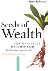 Seeds of Wealth: Five Plants That Made Men Rich (ISBN: 9781593760892)