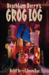 Beach Bum Berry's Grog Log - Jeff Berry (ISBN: 9781593622466)