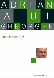 Opera poetica - Adrian Alui Gheorghe (ISBN: 9789734723140)