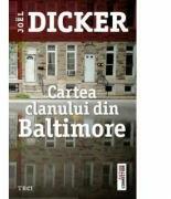 Cartea clanului din Baltimore - Joel Dicker. Traducere de Doru Mares (2016)